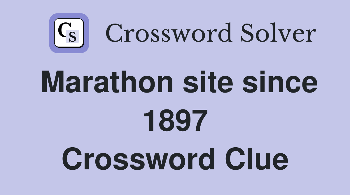 Marathon site since 1897 Crossword Clue