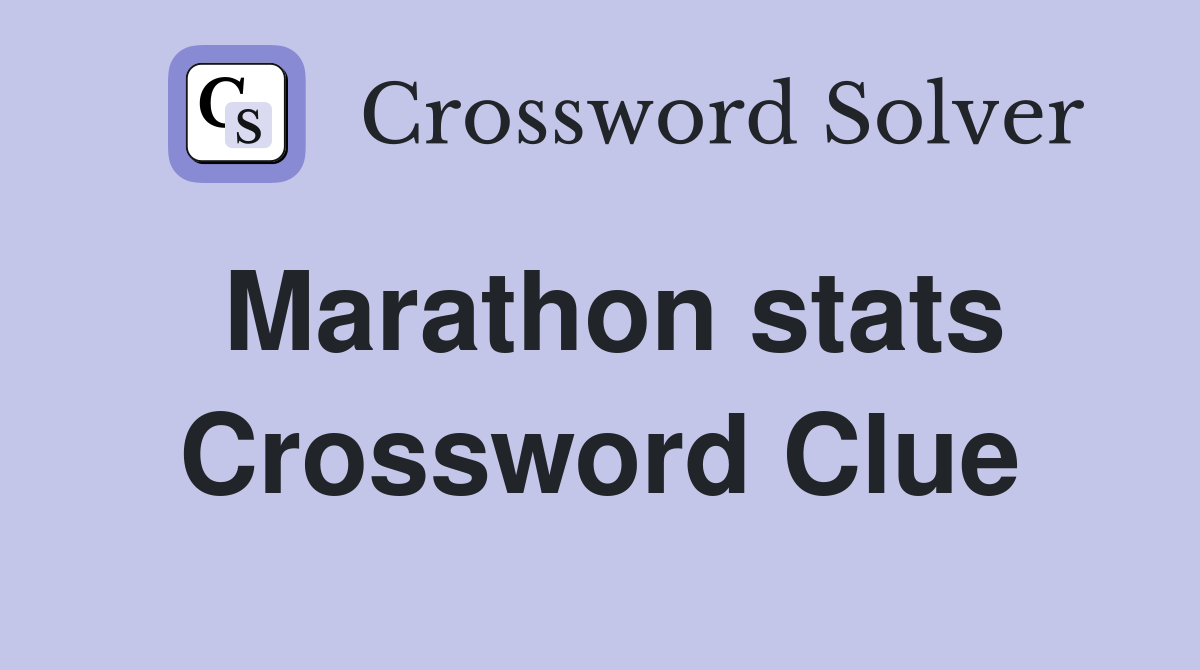 Marathon stats Crossword Clue