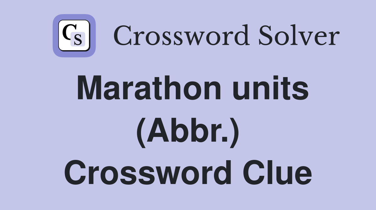 Marathon units (Abbr.) Crossword Clue