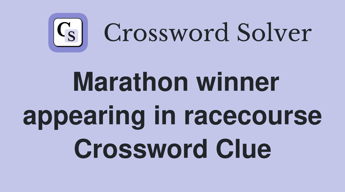 Marathon winner appearing in racecourse Crossword Clue
