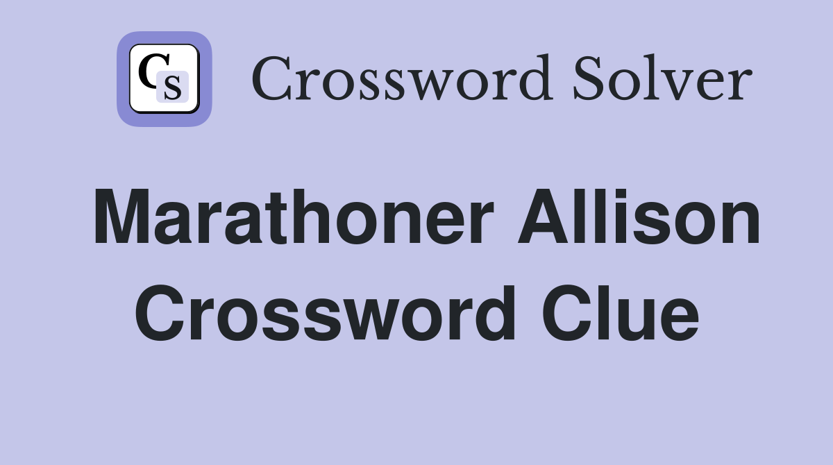 Marathoner Allison Crossword Clue