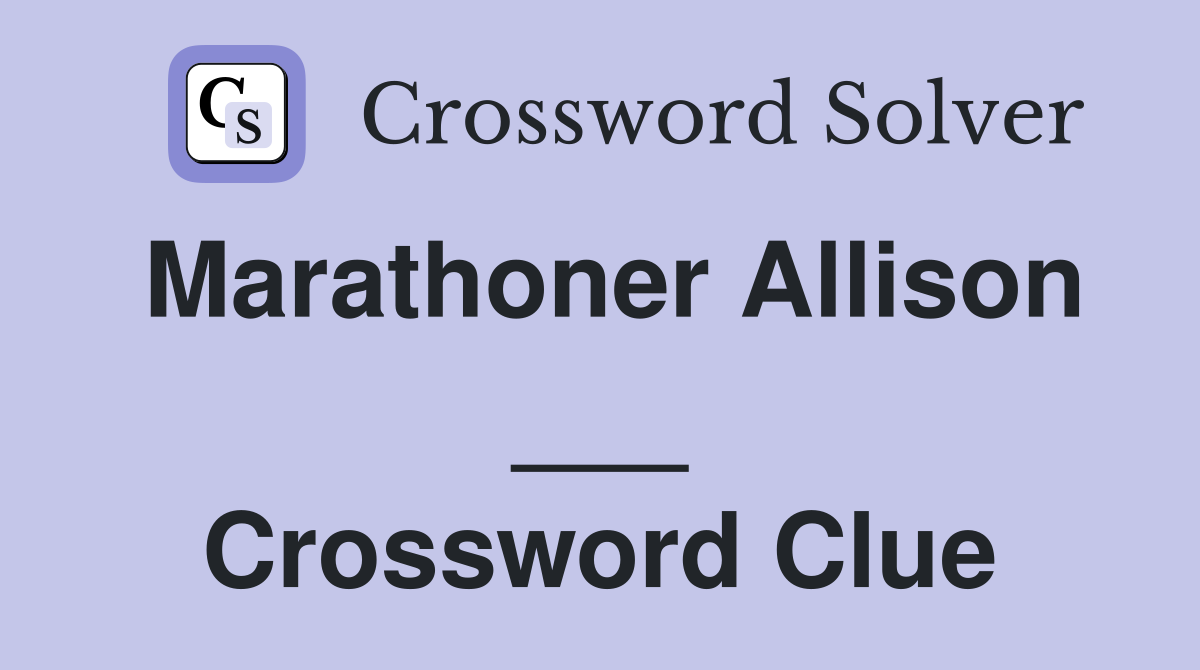 Marathoner Allison ___ Crossword Clue