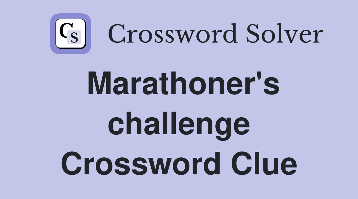 Marathoner's challenge Crossword Clue