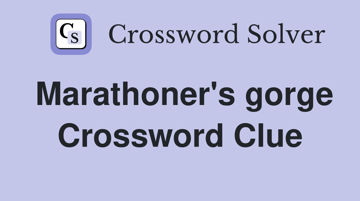 Marathoner's gorge Crossword Clue