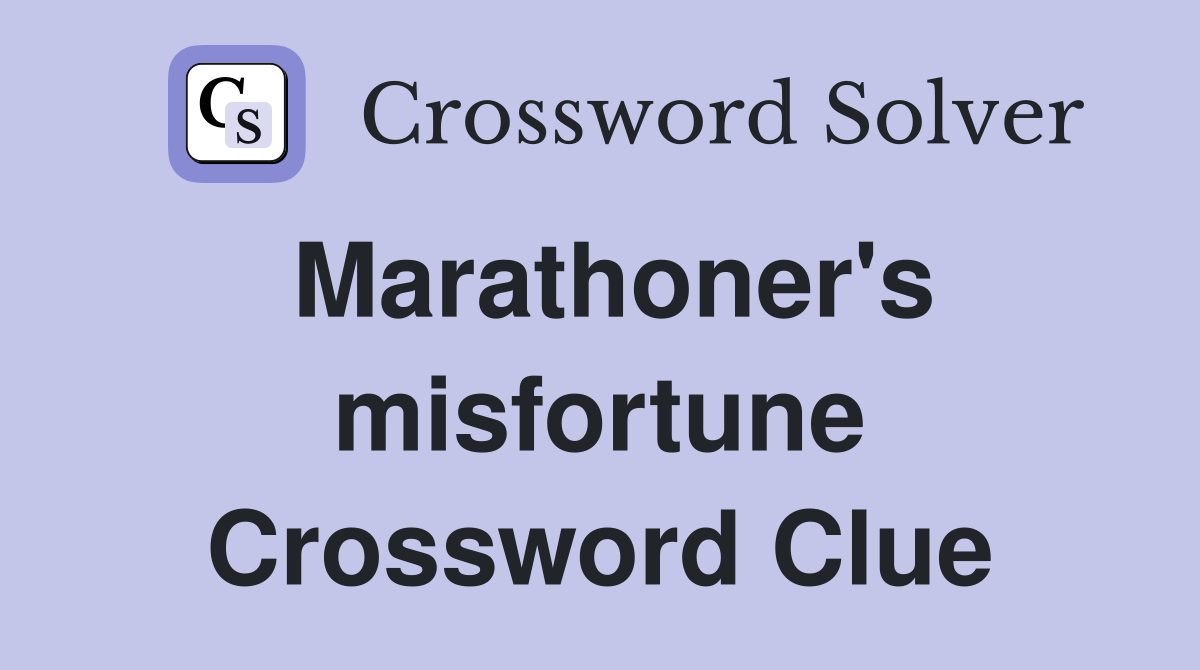 Marathoner's misfortune Crossword Clue