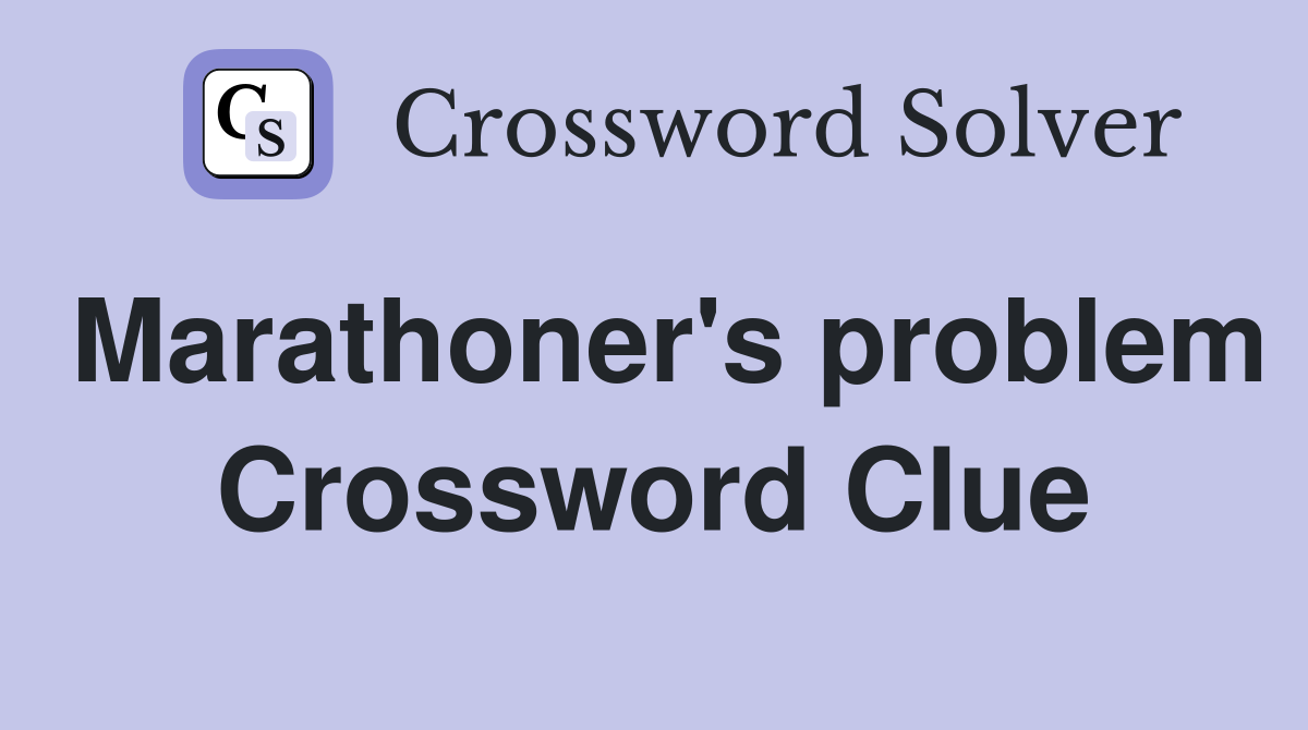 Marathoner's problem Crossword Clue