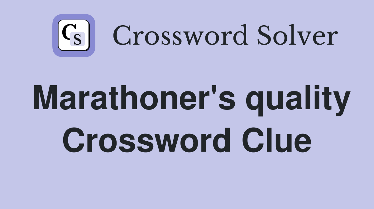 Marathoner's quality Crossword Clue