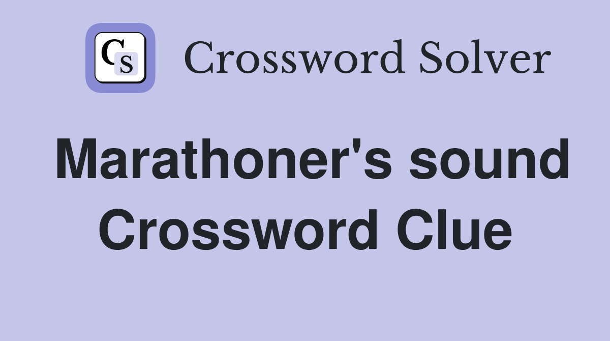 Marathoner's sound Crossword Clue