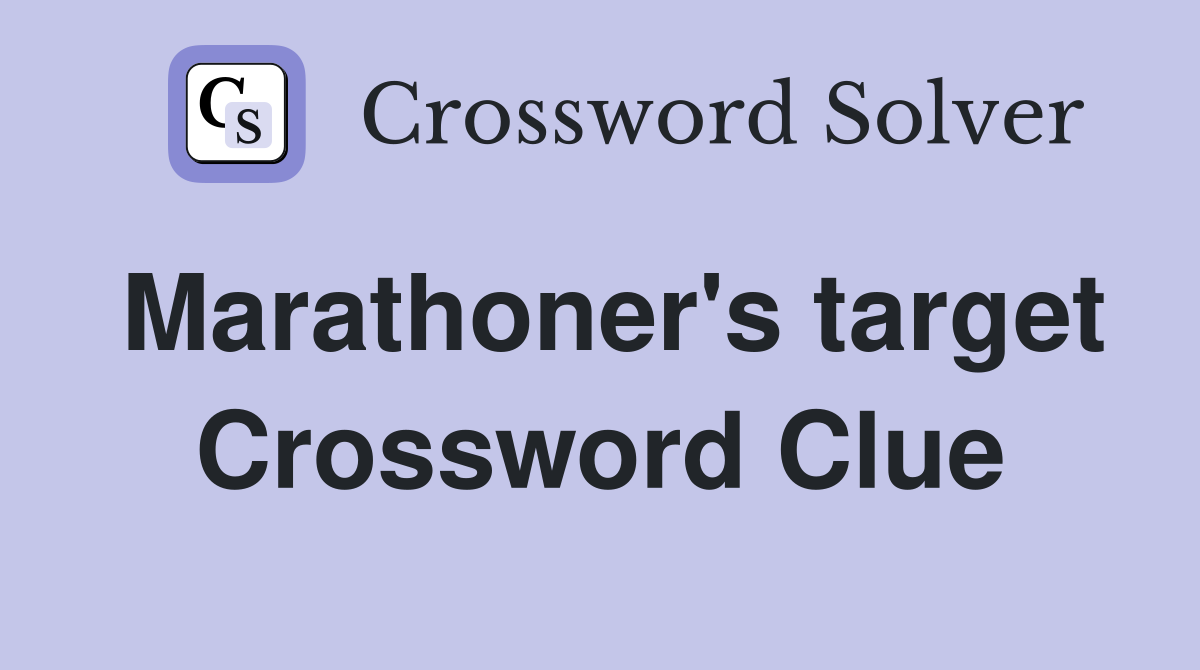 Marathoner's target Crossword Clue