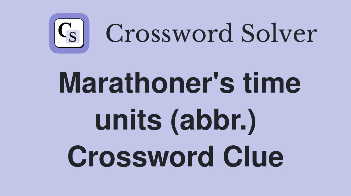 Marathoner's time units (abbr.) Crossword Clue