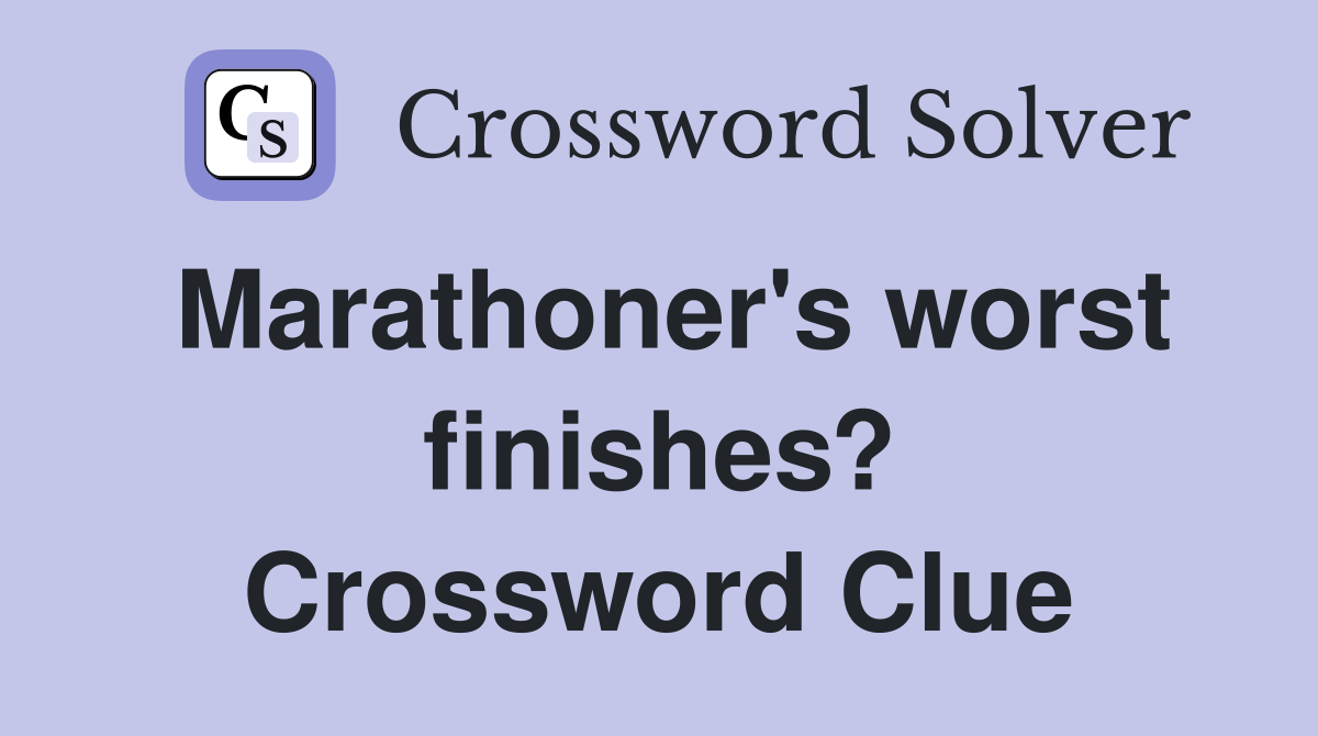 Marathoner's worst finishes? Crossword Clue