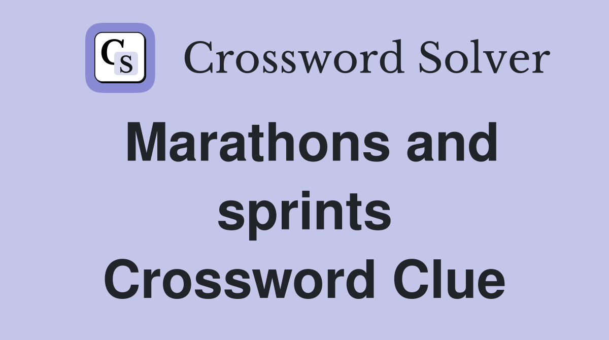 Marathons and sprints Crossword Clue