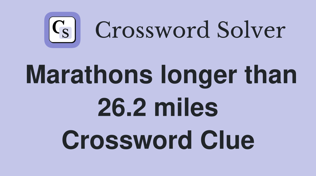 Marathons longer than 26.2 miles Crossword Clue