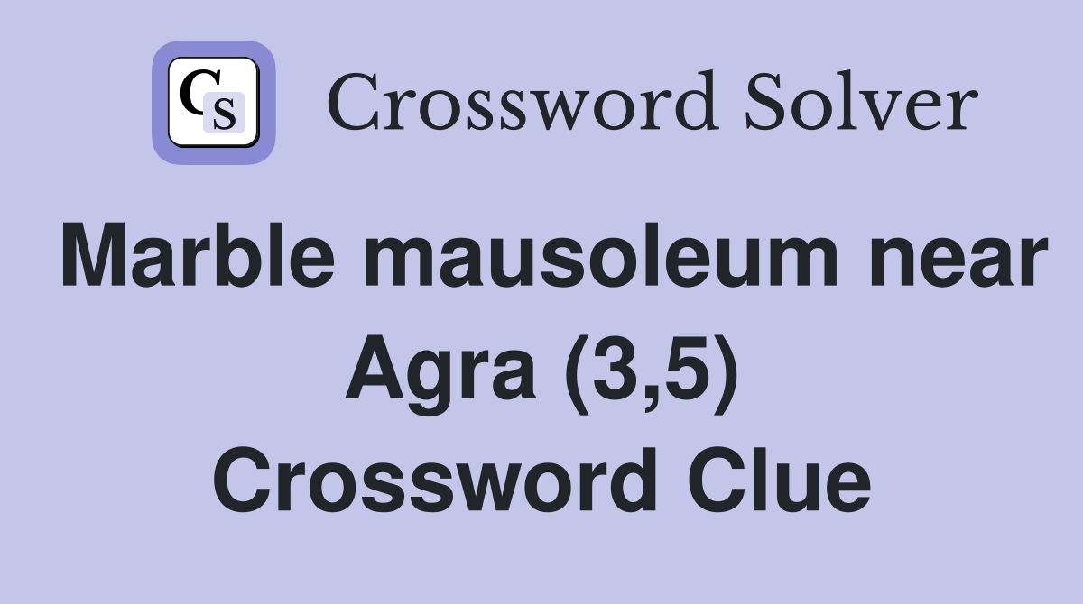 Marble mausoleum near Agra (3,5) Crossword Clue