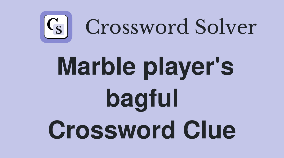 Marble player's bagful Crossword Clue