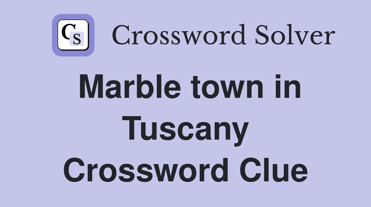 Marble town in Tuscany Crossword Clue