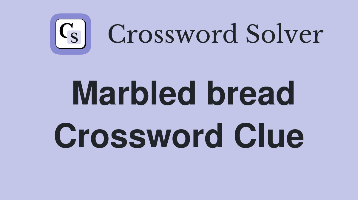 Marbled bread Crossword Clue