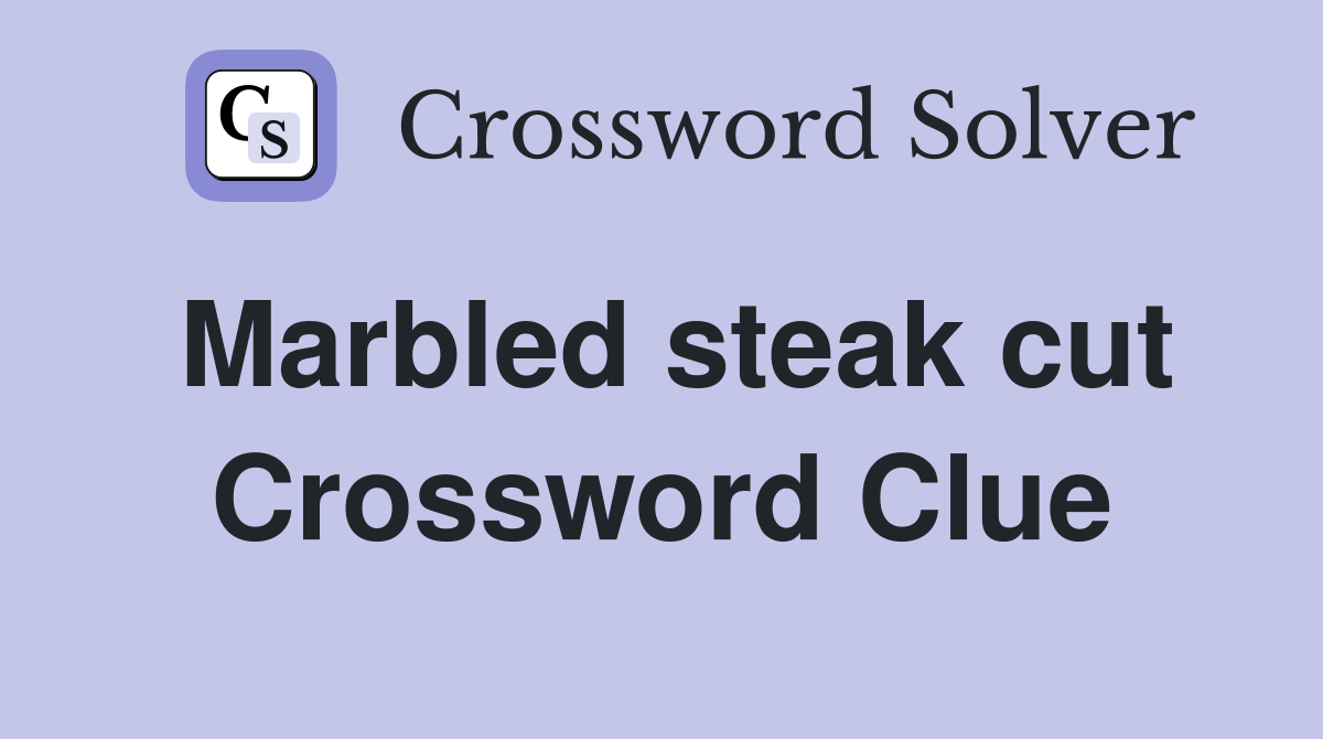 Marbled steak cut Crossword Clue