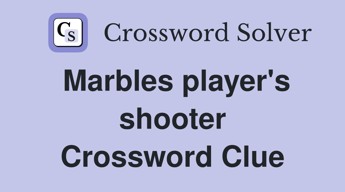 Marbles player's shooter Crossword Clue