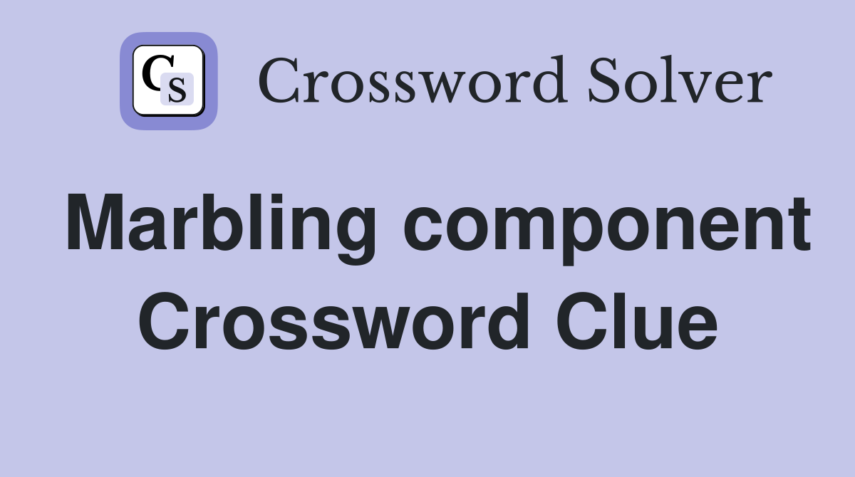 Marbling component Crossword Clue
