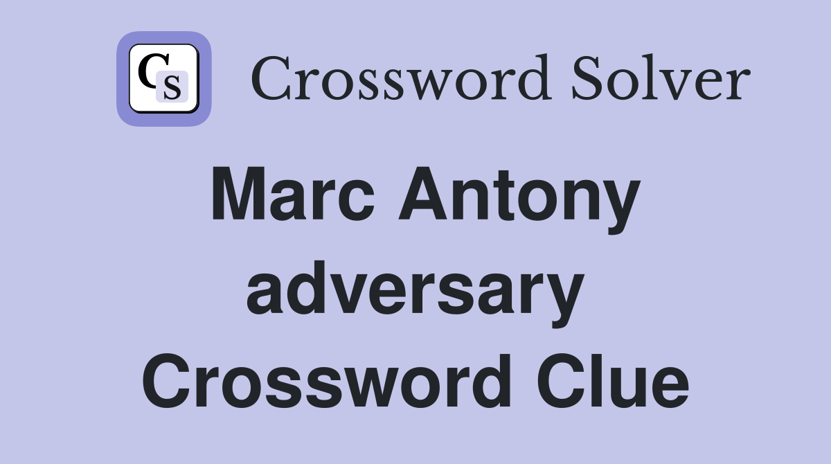 Marc Antony adversary Crossword Clue