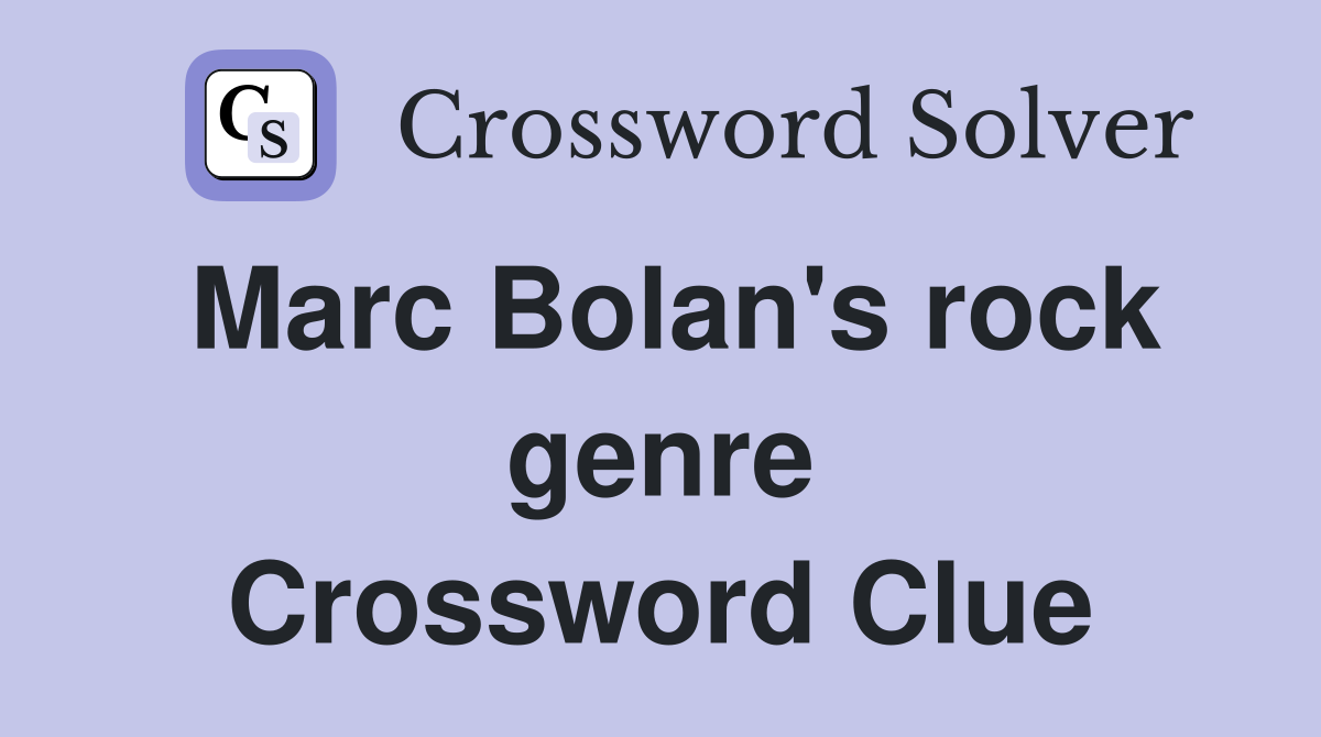 Marc Bolan's rock genre Crossword Clue