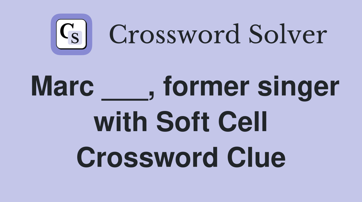 Marc ___, former singer with Soft Cell Crossword Clue