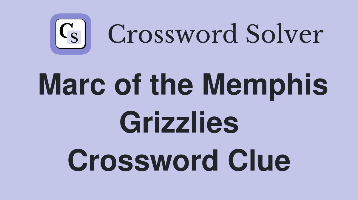 Marc of the Memphis Grizzlies Crossword Clue