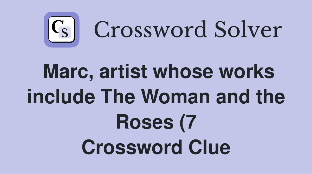 Marc artist whose works include The Woman and the Roses (7 Marc artist whose works include The Woman and the Roses (7