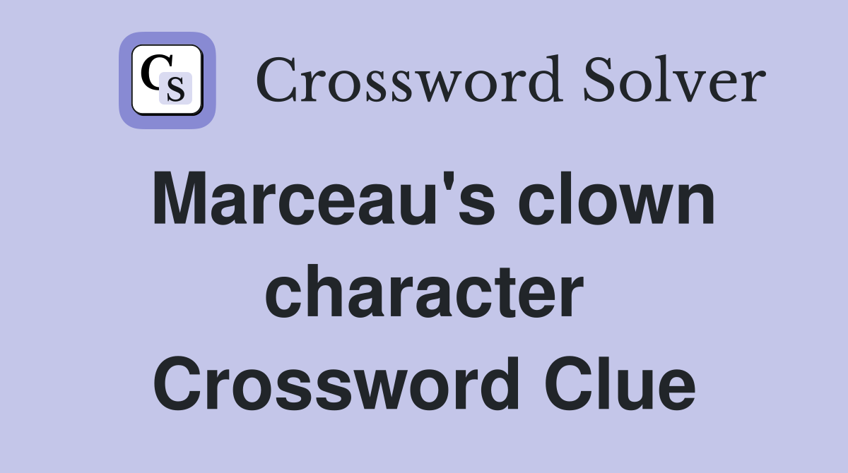 Marceau's clown character Crossword Clue