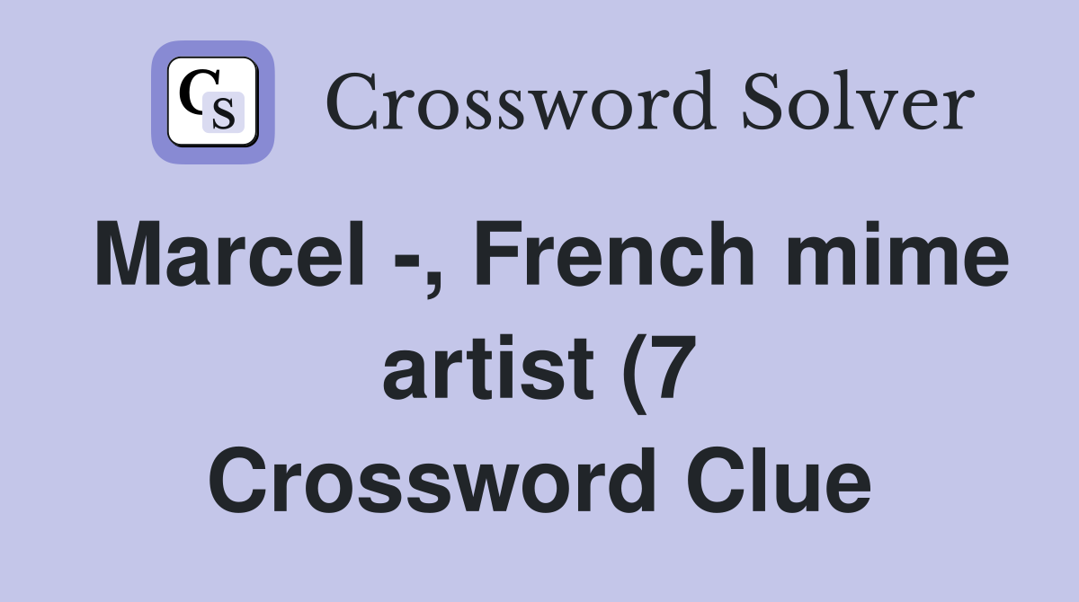 Marcel French mime artist (7) Crossword Clue Answers Crossword Marcel French mime artist (7) Crossword Clue Answers Crossword