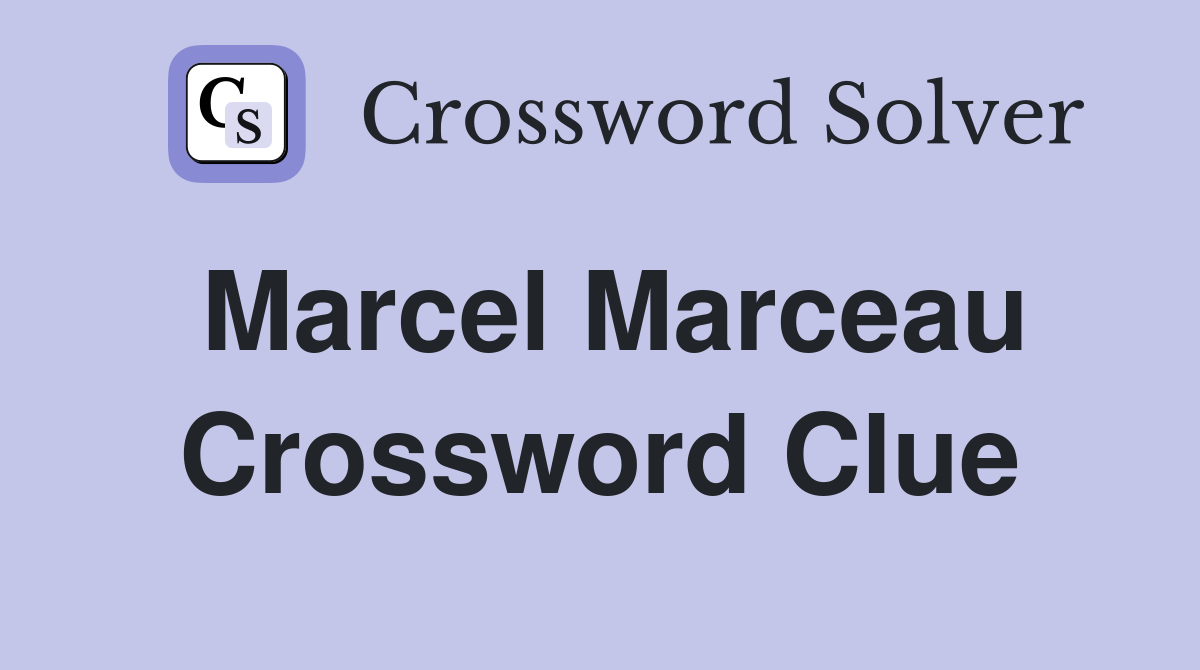 Marcel Marceau Crossword Clue