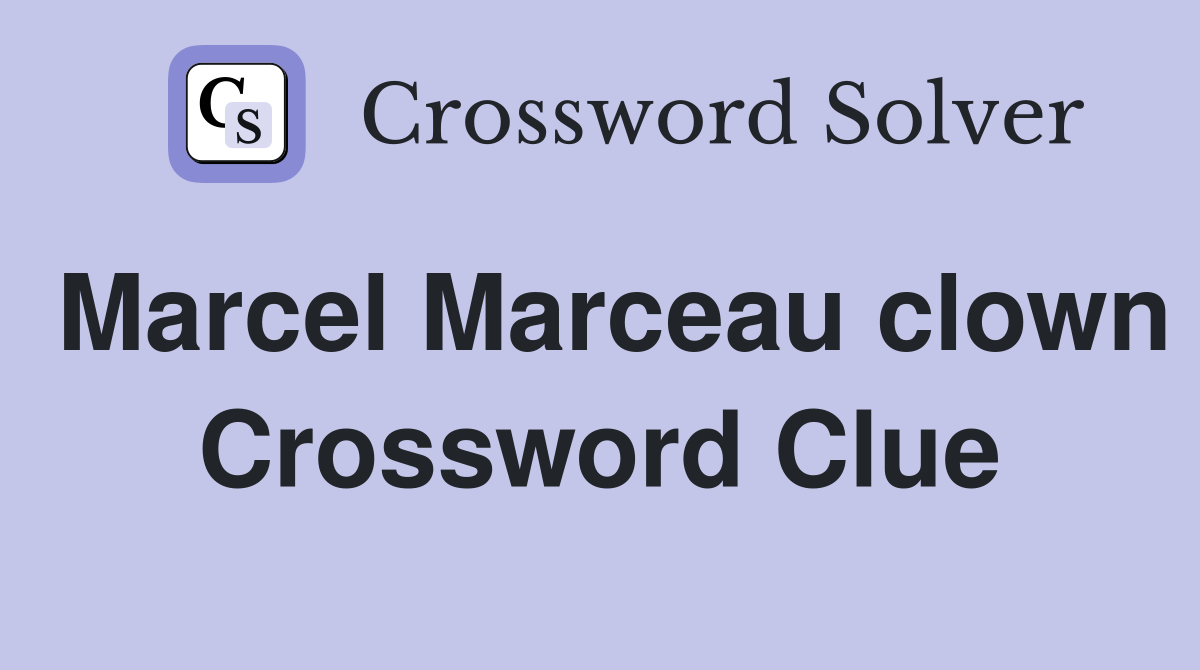 Marcel Marceau clown Crossword Clue