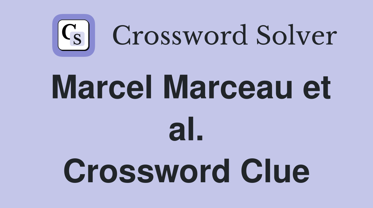 Marcel Marceau et al. Crossword Clue