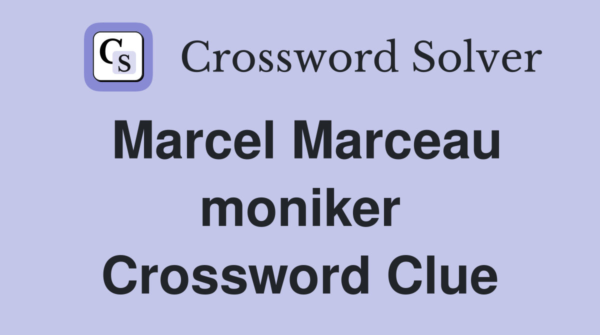 Marcel Marceau moniker Crossword Clue