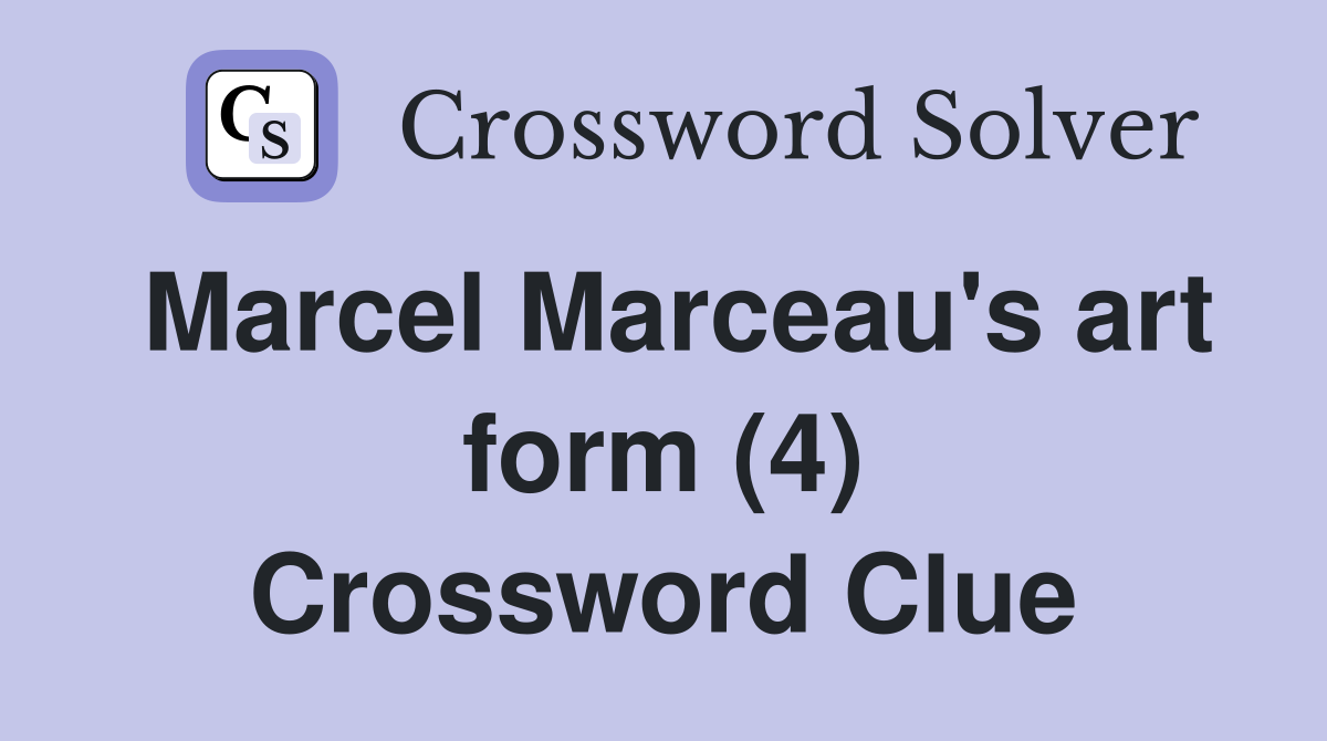 Marcel Marceau's art form (4) Crossword Clue