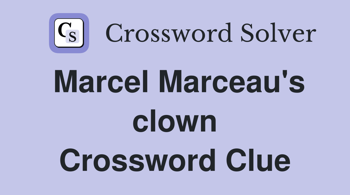 Marcel Marceau's clown Crossword Clue
