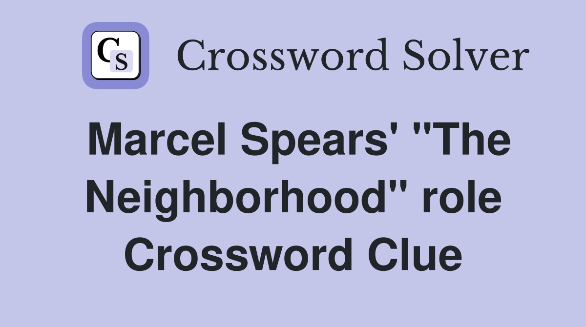 Marcel Spears' "The Neighborhood" role Crossword Clue