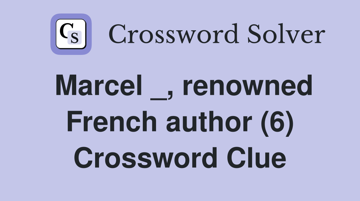 Marcel _, renowned French author (6) Crossword Clue