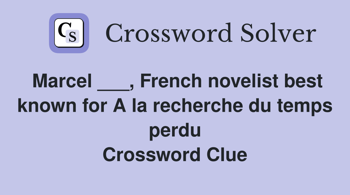Marcel ___, French novelist best known for A la recherche du temps perdu Crossword Clue