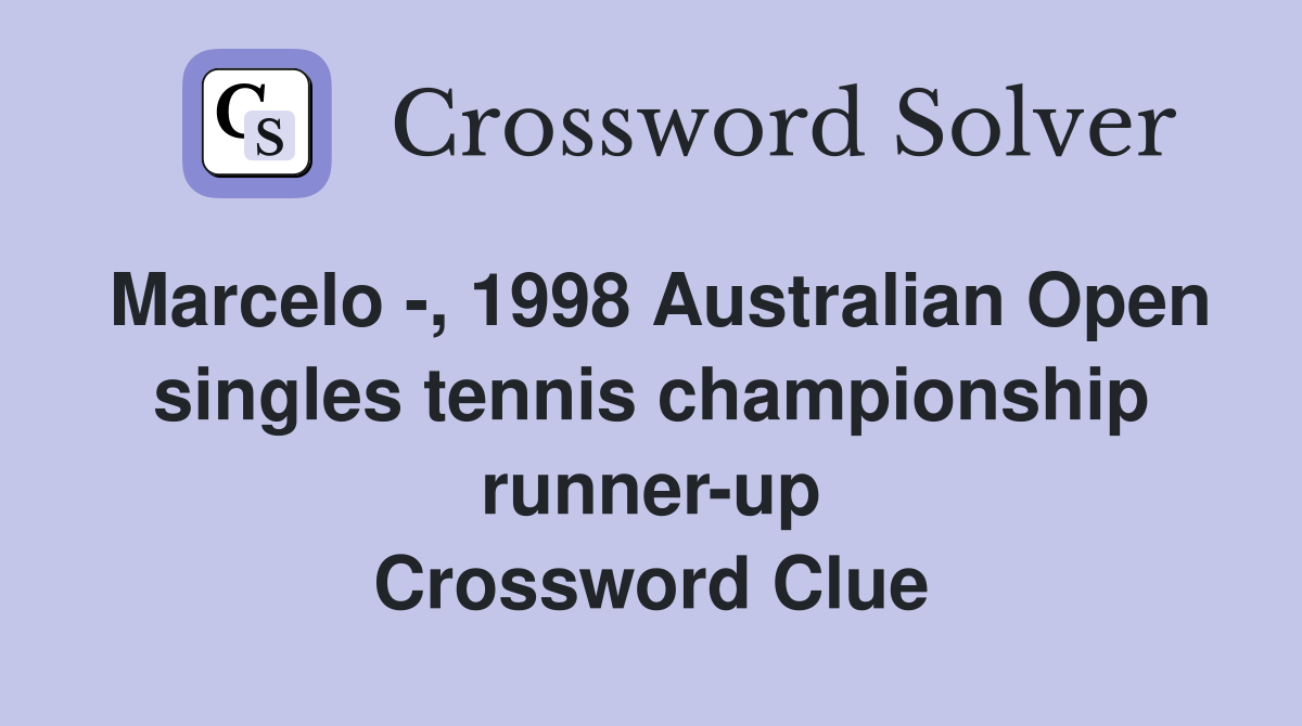 Marcelo -, 1998 Australian Open singles tennis championship runner-up Crossword Clue