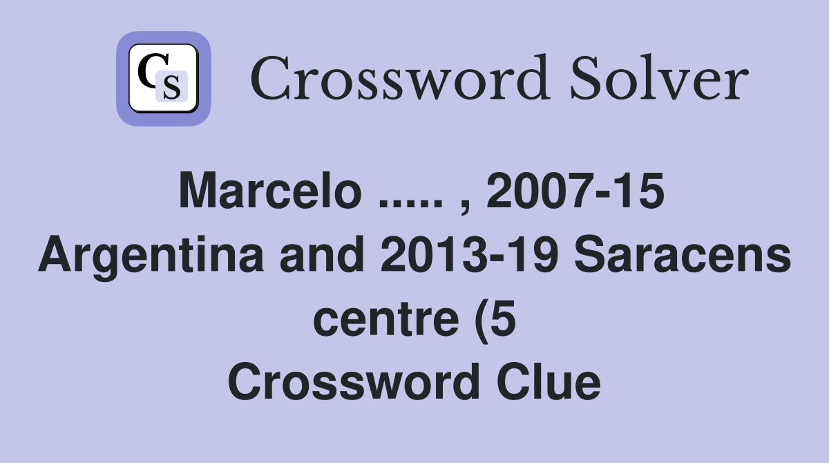 Marcelo 2007 15 Argentina and 2013 19 Saracens centre (5 Marcelo 2007 15 Argentina and 2013 19 Saracens centre (5