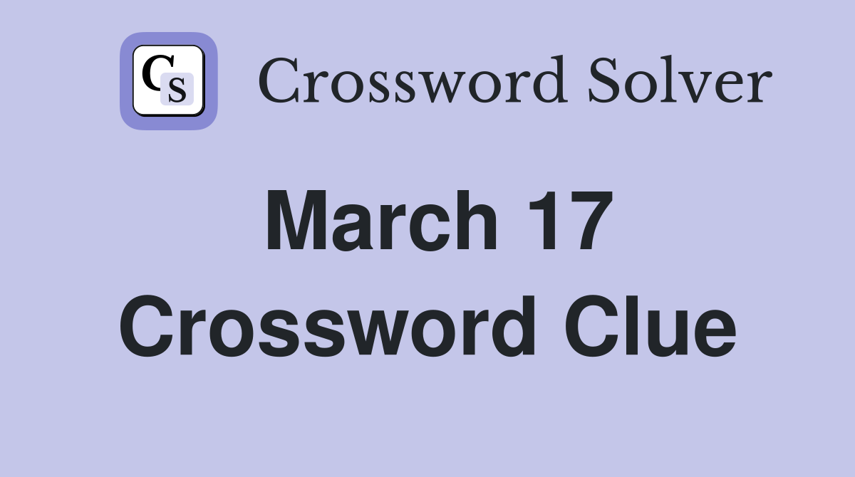 March 17 Crossword Clue