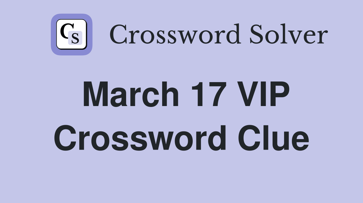 March 17 VIP Crossword Clue