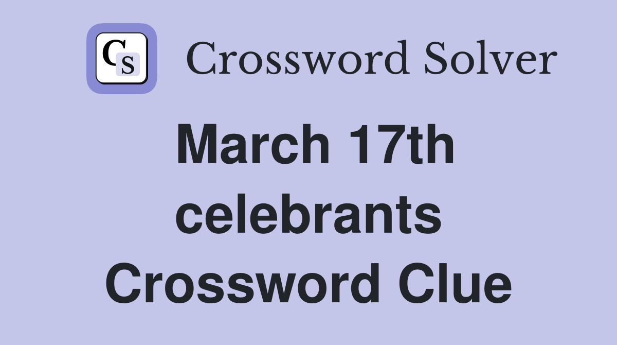 March 17th celebrants Crossword Clue