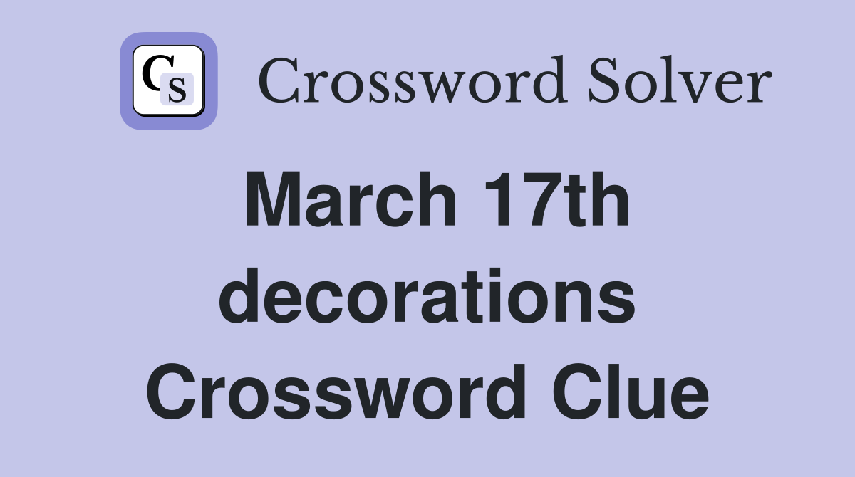 March 17th decorations Crossword Clue
