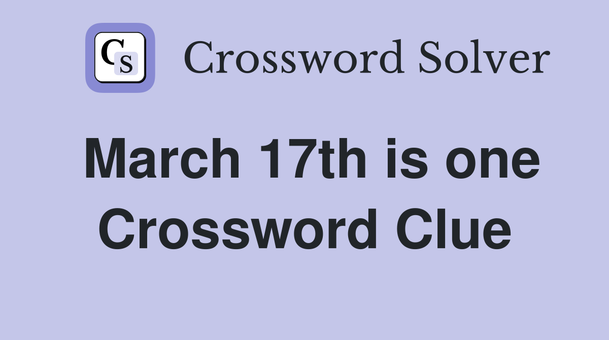 March 17th is one Crossword Clue