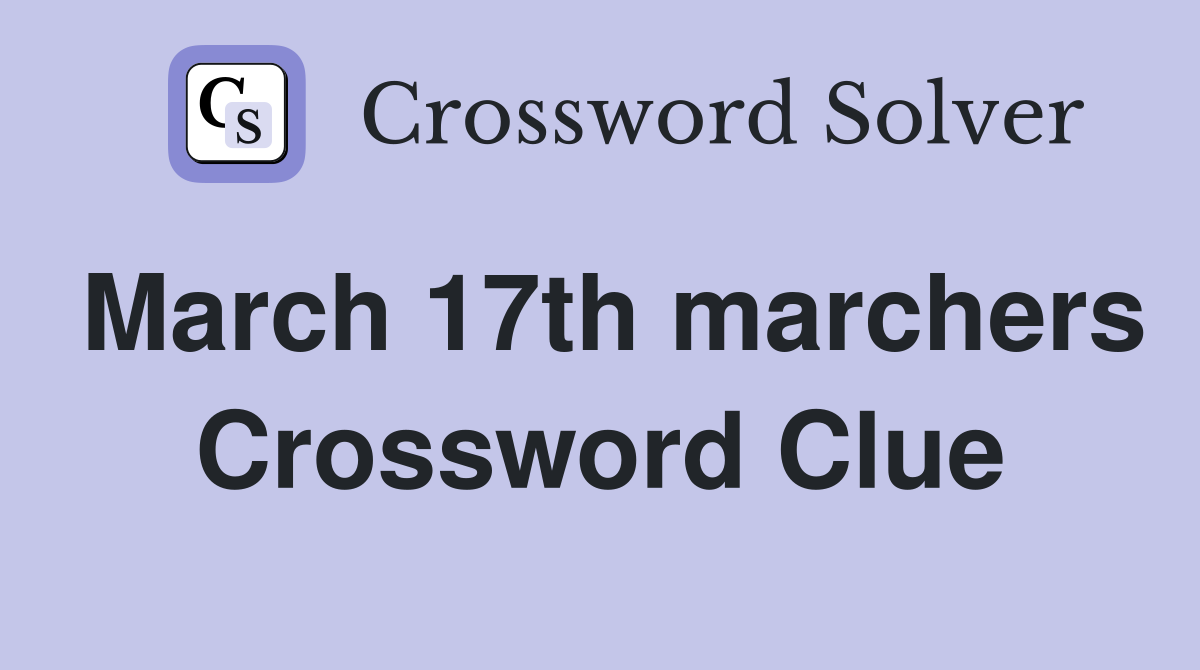 March 17th marchers Crossword Clue
