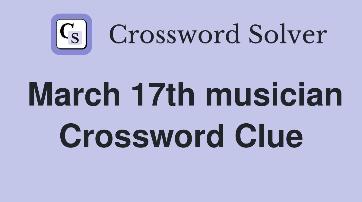 March 17th musician Crossword Clue