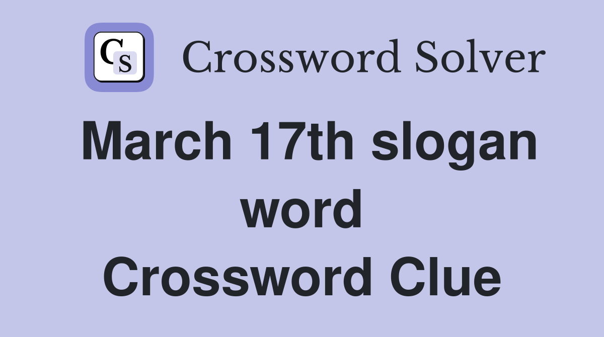March 17th slogan word Crossword Clue